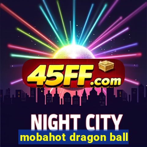 mobahot dragon ball